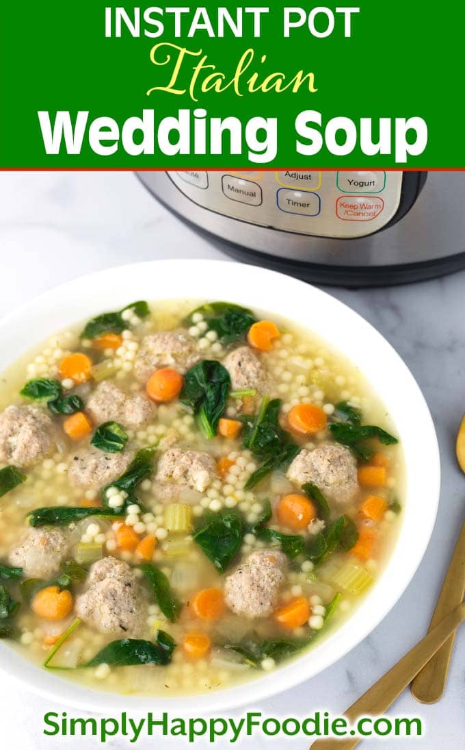 Instant Pot Italian Wedding Soup in white bowl in front of pressure cooker as well as title and Simply Happy Foodie.com logo