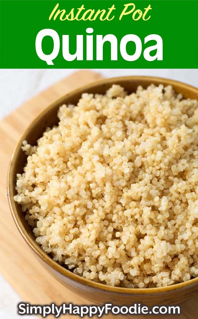 Easy Instant Pot Quinoa in a wooden bowl with title and Simply Happy Foodie.com logo