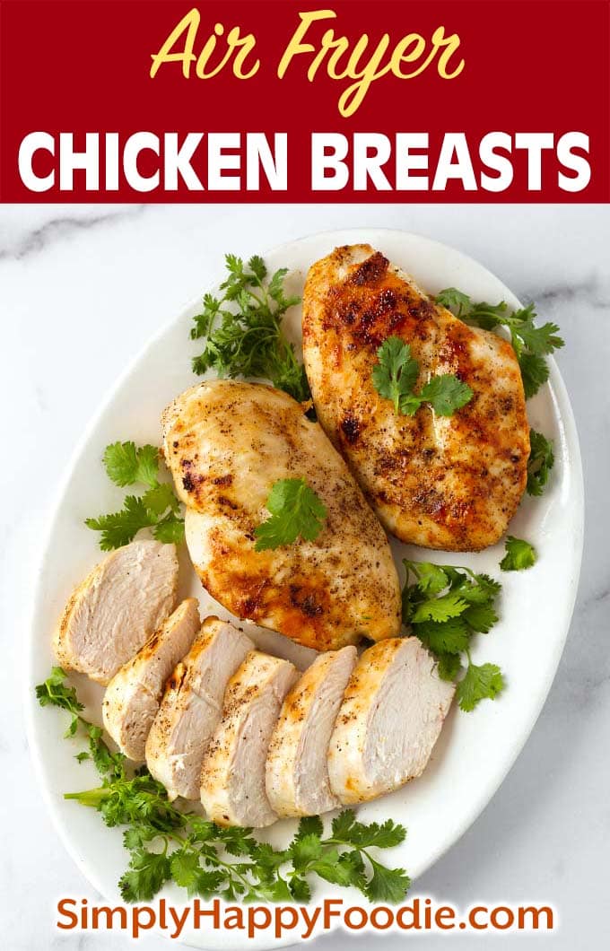 Air Fryer Chicken Breasts on a white plate as well as title and Simply Happy Foodie.com logo