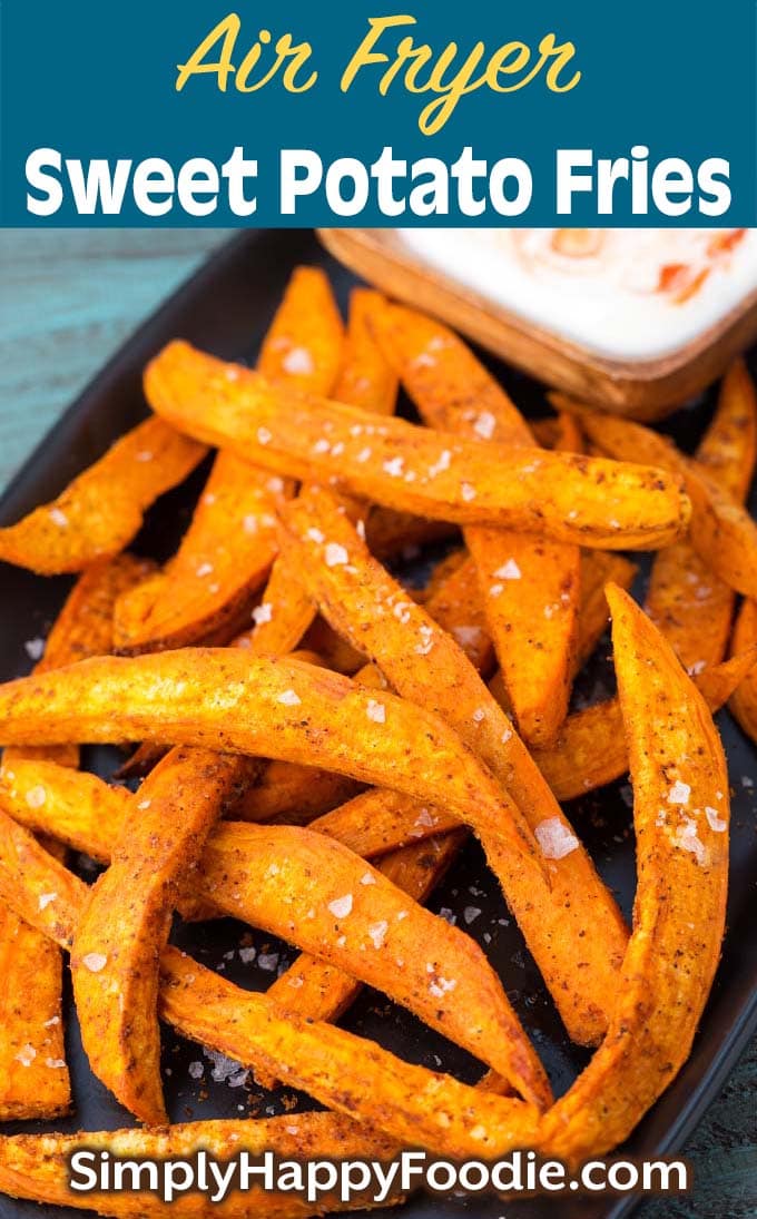 Air Fryer Sweet Potato Fries on black plate with title and Simply Happy Foodie.com logo