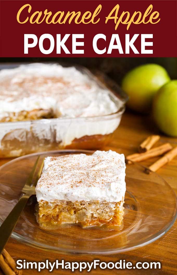 Caramel Apple Poke Cake on glass plate with title and Simply Happy Foodie.com logo