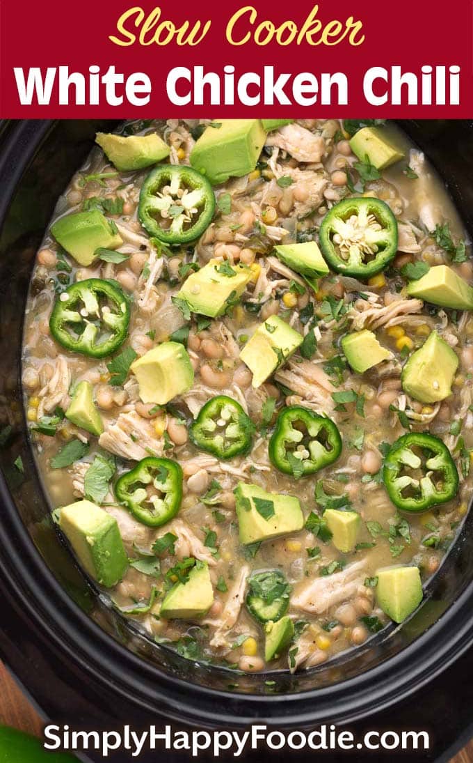 Slow Cooker White Chicken Chili with the recipe title and Simply happy Foodie.com logo