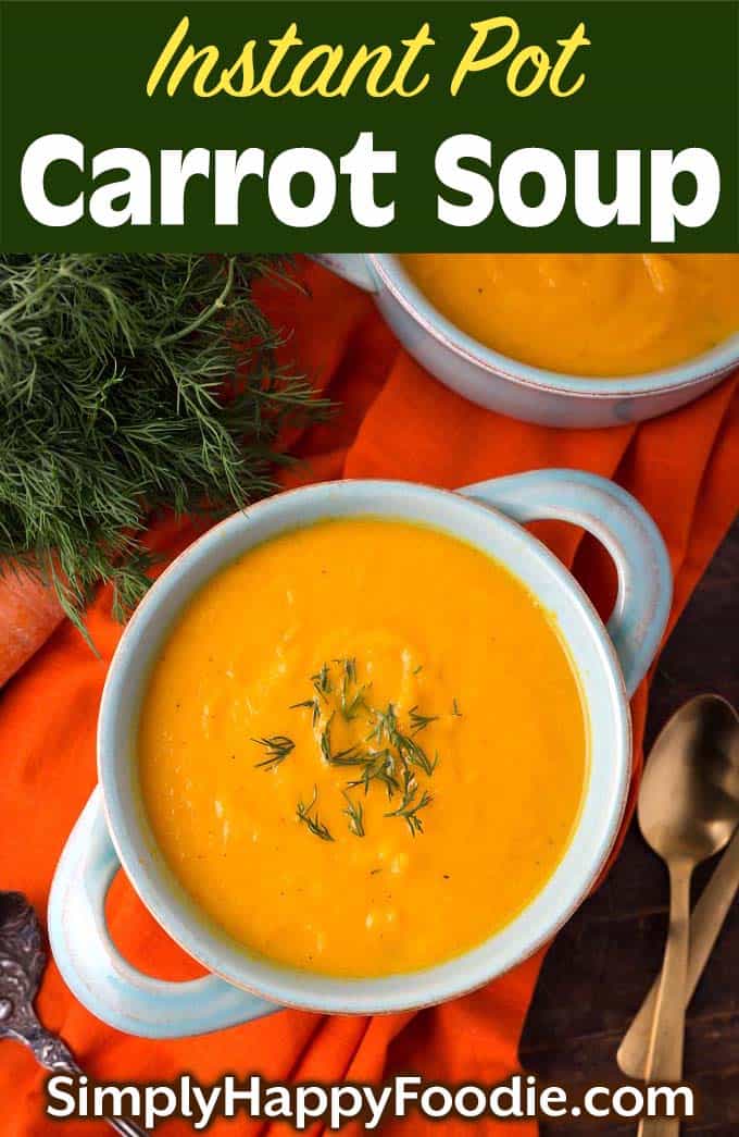 Instant Pot Carrot Soup with title and Simply Happy Foodie.com logo