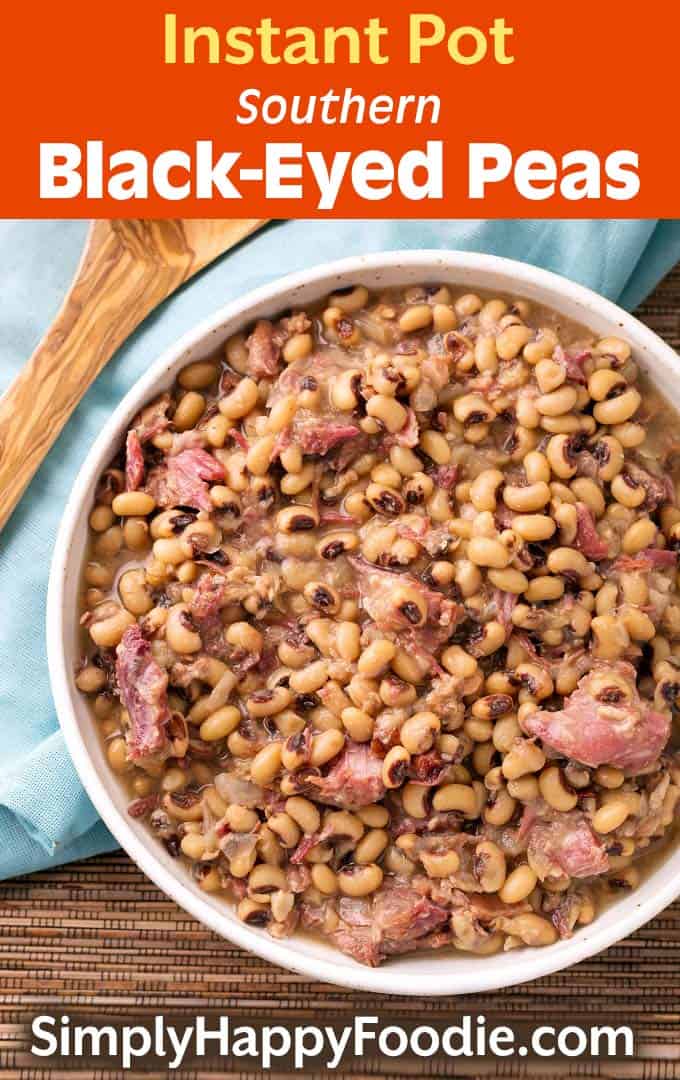 Southern Instant Pot Black Eyed Peas in white bowl as well as title and Simply Happy Foodie.com logo