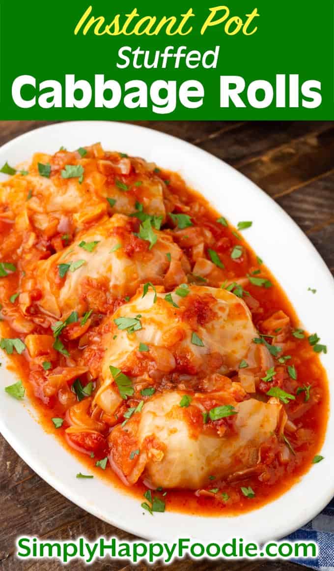 Instant Pot Stuffed Cabbage Rolls on white plate as well as the title and Simply Happy Foodie.com logo