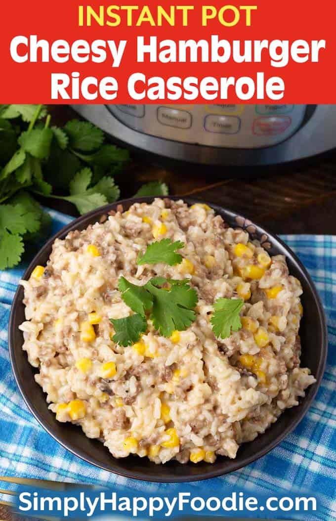 Instant Pot Cheesy Hamburger Rice Casserole on brown plate with title and Simply Happy Foodie.com logo