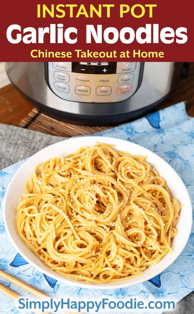 Instant Pot Garlic Noodles in white bowl with title and simply happy foodie.com logo