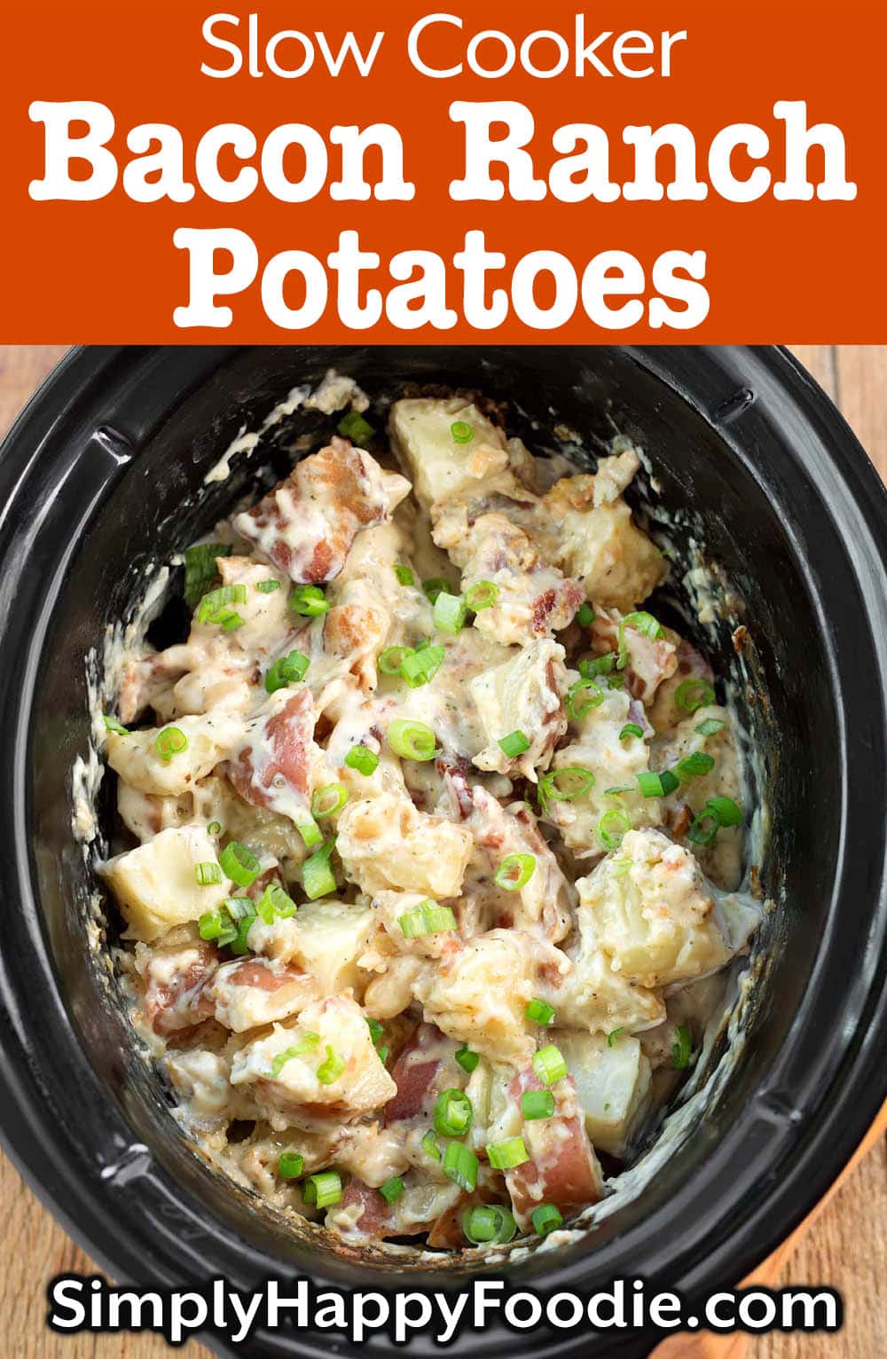 Slow Cooker Bacon Ranch Potatoes - Simply Happy Foodie