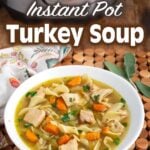 Instant Pot Turkey Soup in a white bowl