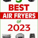 5 Best Air Fryers of 2023 graphic with collage and text 5 Best Air Fryers of 2023.