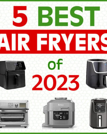 5 Best Air Fryers of 2023 graphic with collage and text 5 Best Air Fryers of 2023.