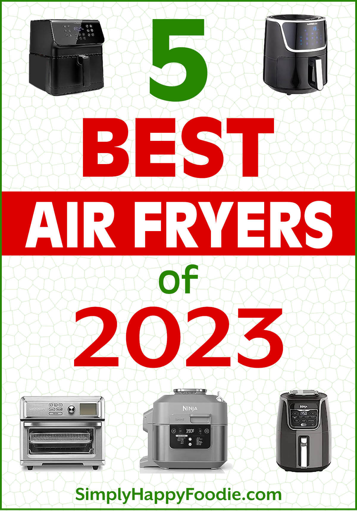 5 Best Air Fryers of 2023 graphic with collage and text 5 Best Air Fryers of 2023.