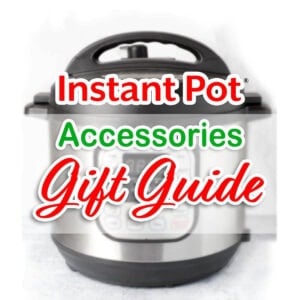 Instant Pot Accessories Gift Guide words over image of an IP.