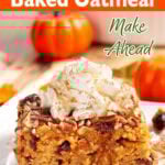 Make-Ahead Pumpkin Baked Oatmeal overnight oats that get baked