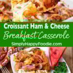 Croissant Breakfast Casserole with Ham and Cheese
