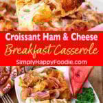 Croissant Breakfast Casserole with Ham and Cheese