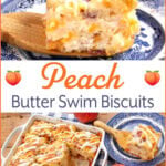 Peach Butter Swim Biscuits on a blue & white plate and in a baking dish with text